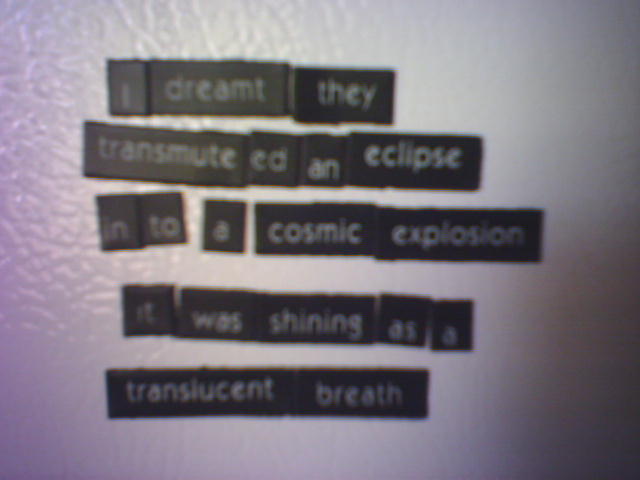 I dreamt they transmuted an eclipse into a cosmic explosion. It was shining as a translucent breath.